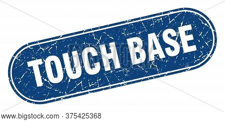 Touch Base Sign. Touch Base Grunge Blue Stamp. Label