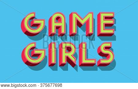 Game Girls. Typographic Card Design. Vector Illustration.