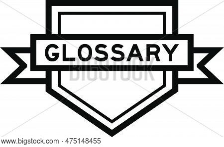 Vintage Black Color Pentagon Label Banner With Word Glossary On White Background