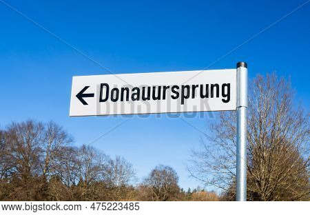 German Sign Indicating The Way To The Beginning Of The River Danube. English Translation: Danube Ori