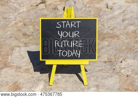 Start Your Future Today Symbol. Concept Words Start Your Future Today On Black Chalk Blackboard On A