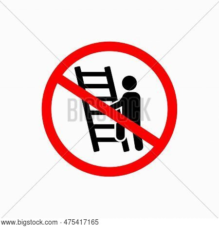 Do Not Walk Down Stairs Or No Climb Up Forbidden Sign, Modern Round Sticker, Vector Illustration For