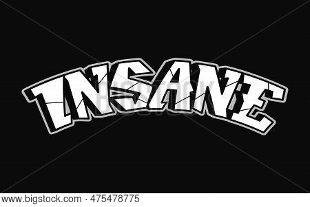 Insane - Single Word, Letters Graffiti Style. Vector Hand Drawn Logo. Funny Cool Trippy Word Insane,