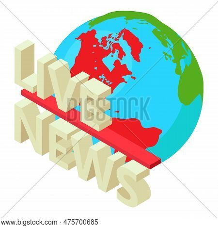 Life Stream Icon Isometric Vector. Live News Inscription On Planet Earth Icon. Screen Saver, Media, 