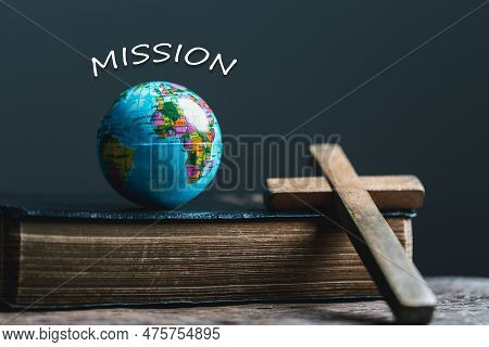 Globe With Holy Bible For Mission, Mission Christian Idea. Bible And Book On Wooden Table, Christian
