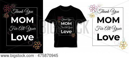 Happy Mother\'s Day Typography Vector Tee Shirt, Lettering And Template Design For Mom And Children.