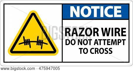 Notice Razor Wire Sign Razor Wire Do Not Attempt To Cross