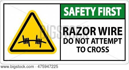 Safety First Razor Wire Sign Razor Wire Do Not Attempt To Cross
