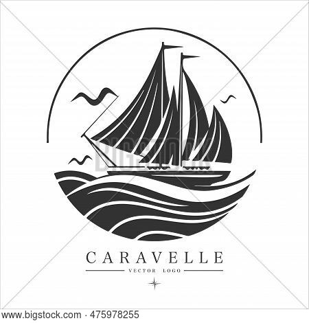 Caravelle On The Water Logo Vintage Emblem. Old Retro Vector Illustration Marine Navy Icon