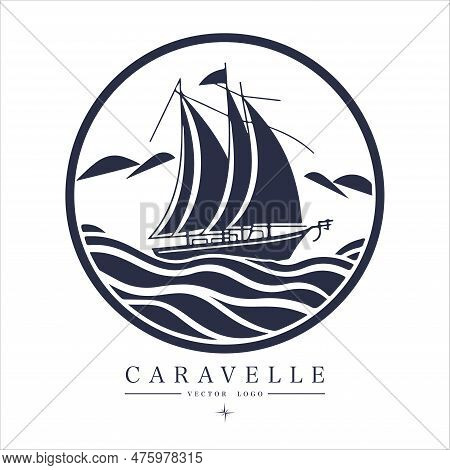 Caravelle On The Water Logo Vintage Emblem. Old Retro Vector Illustration Marine Navy Icon