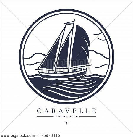 Caravelle On The Water Logo Vintage Emblem. Old Retro Vector Illustration Marine Navy Icon