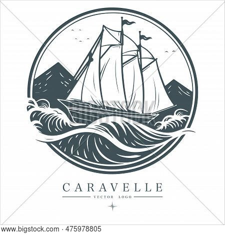 Caravelle On The Water Logo Vintage Emblem. Old Retro Vector Illustration Marine Navy Icon
