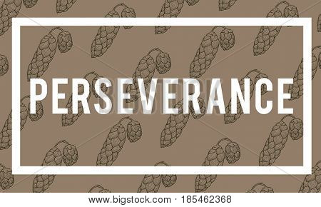 Endurance Fortitude Patience Perseverance Positive