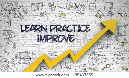 Learn Practice Improve Drawn on White Wall. Illustration with Doodle Icons.  Orange Arrow and Doodle Design Icons Around.