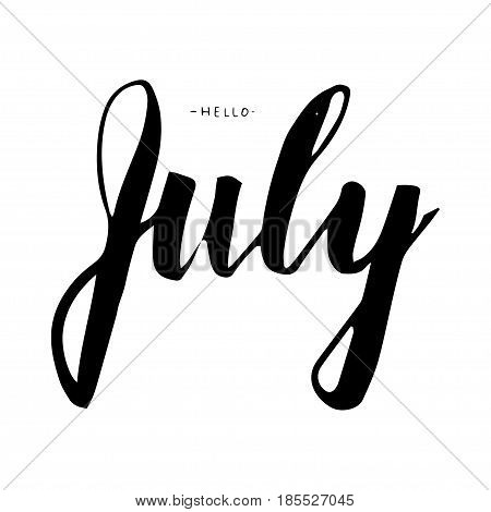 Hello July lettering print. Summer minimalistic illustration. Isolated calligraphy on white background. Can be used for poster calendar cards etc.