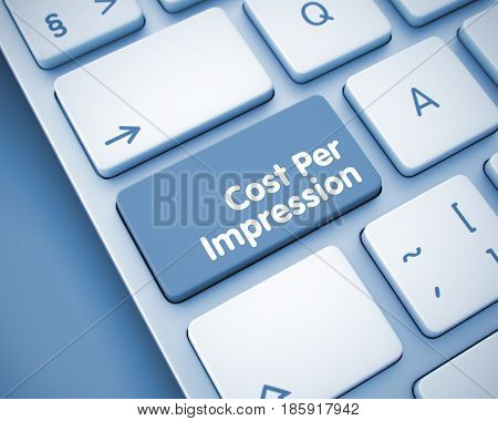 Cost Per Impression Button on Aluminum Keyboard. Business Concept: Cost Per Impression on the White Keyboard lying on Toned Background. 3D Illustration.