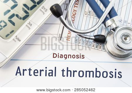 Diagnosis Arterial Thrombosis. Stethoscope, Hematology Blood Test Result And Digital Tonometer Lie O