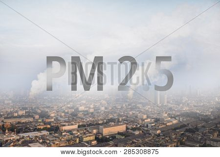 Smog City From Pm 2.5 Dust. Cityscape With Bad Air Pollution. Pm 2.5 Concept