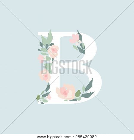 Floral Alphabet - Letter B With Flowers Bouquet Composition. Unique Collection For Wedding Invites D