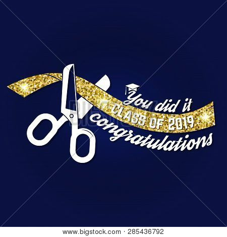 Vector Class Of 2019 Badge. Concept For Shirt, Print, Seal, Overlay Or Stamp, Greeting, Invitation C
