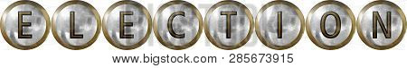 Election, Concept With Useful Heading In Metal And Industrial Design