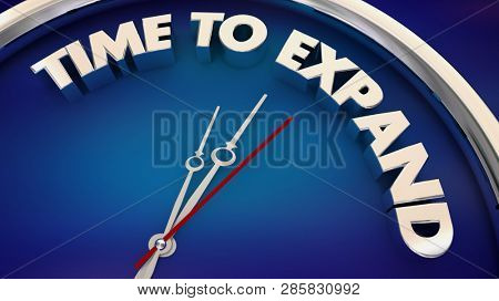 Time to Expand Grow Expansion Clock Words 3d Illustration