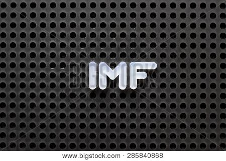 Black Color Pegboard With White Letter In Word Imf (abbreviation International Monetary Fund)