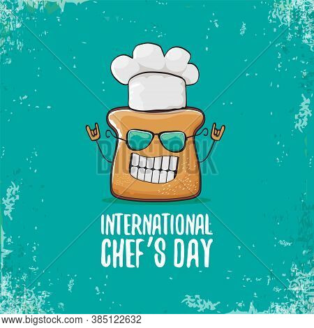 International Chef Day Greeting Card Or Banner With Vector Funny Cartoon Chef Bread With Cheaf Hat I