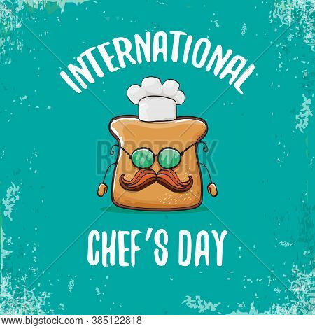 International Chef Day Greeting Card Or Banner With Vector Funny Cartoon Chef Bread With Cheaf Hat I