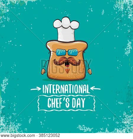 International Chef Day Greeting Card Or Banner With Vector Funny Cartoon Chef Bread With Cheaf Hat I