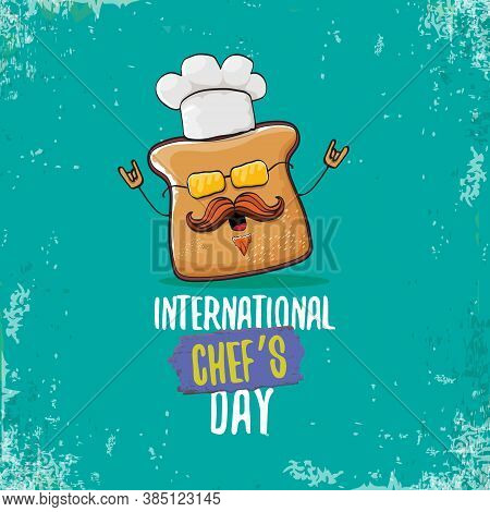 International Chef Day Greeting Card Or Banner With Vector Funny Cartoon Chef Bread With Cheaf Hat I