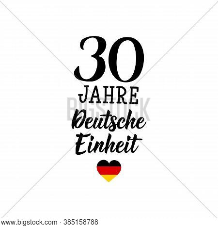 Germany Unity Day Greeting Card. Text In German: 30 Years Of German Unity. Lettering. Vector Illustr
