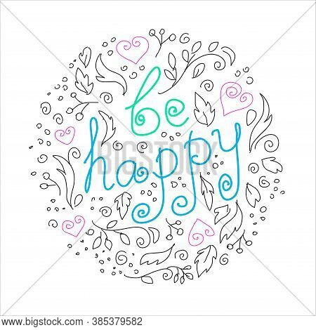 Be Happy Hand Drawn Color Vector Lettering. Abstract Drawing With Handwritten Inscription Isolated O