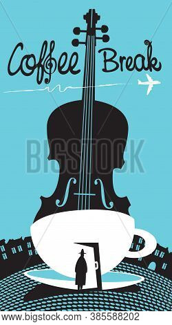 Creative Banner With A Lonely Passerby, A Big Violin And A Cup Of Coffee In Which There Is A Door On