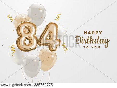 Happy 84th Birthday Gold Foil Balloon Greeting Background. 84 Years Anniversary Logo Template- 84th 