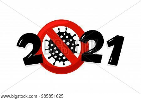 Happy New Year 2021 Number With Coronavirus Covid-19 Epidemic Stop Sign. Holiday Greeting Card Witho