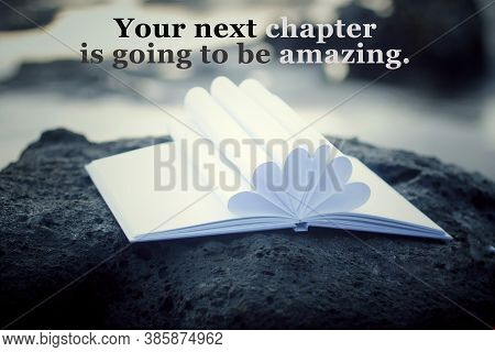 Inspirational Motivational Quote - Your Next Chapter Is Going To Be Amazing. With Open Book And Whit