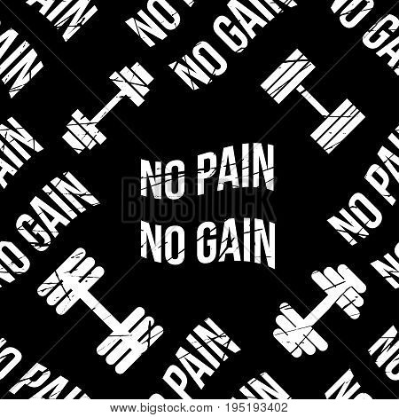 No pain no gain seamless pattern, grunge, black vector background