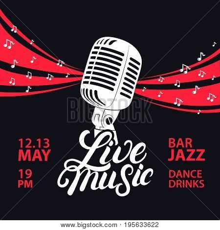 Live music poster with a microphone and notes for concert, party. Vintage retro style. Hand written lettering. Black baclground. Vector illustration.