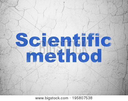 Science concept: Blue Scientific Method on textured concrete wall background