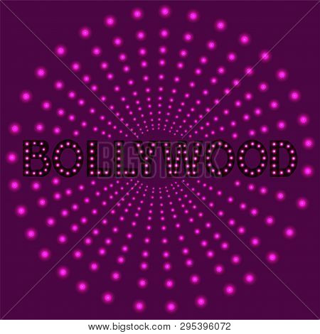 Bollywood Indian Cinema. Movie Banner, Logotype, Film Poster In Retro Stylewith Neon Lights. Letteri