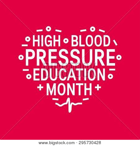 High Blood Pressure Education Month Concept. Simple Typographic Design In Heart Shape. Vector Illust