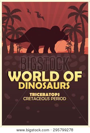 Poster World Of Dinosaurs. Prehistoric World. Triceratops. Cretaceous Period.