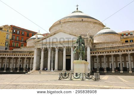 Naples, Italy - July 5, 2018: Beautiful View Of Piazza Del Plebiscito Square, Naples, Italy