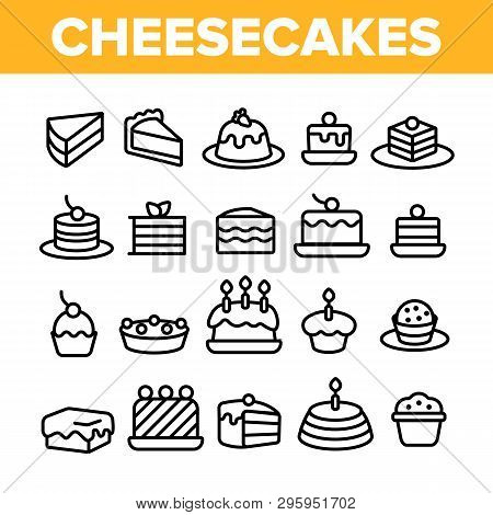 Sweet Cheesecakes, Bakery Linear Vector Icons Set. Pastry Thin Line Contour Symbols Pack. Birthday P