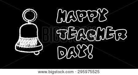 Happy Teacher Day Banner. White Chalk Outline On Blackboard Style. Vector Illustration With Greeting
