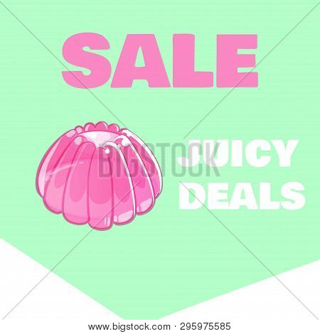 Sale Banner With Pink Jelly On Bright Green Background. Vector In Shiny Cartoon Style. Juicy Deals.