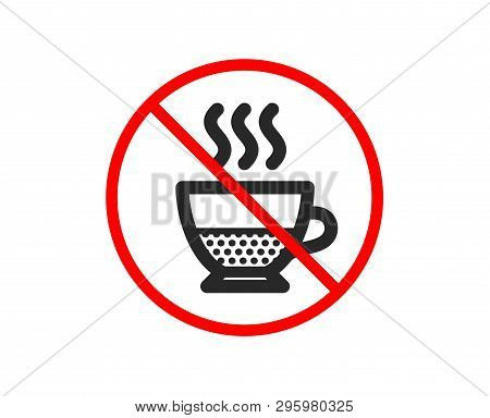 No Or Stop. Doppio Coffee Icon. Hot Drink Sign. Beverage Symbol. Prohibited Ban Stop Symbol. No Dopp