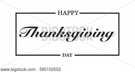 Thanksgiving Day . Happy Thanksgiving Day , Black Taxt In Frame .vecto Icon . Text Logo .
