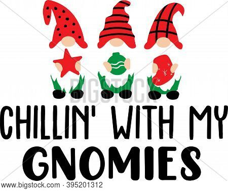 Chillin With My Gnomies. Christmas Gnomes In Red Hats